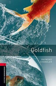 [A01205367]Oxford Bookworms Library: Goldfish1000 Headwords Level 3 (Oxford