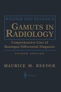 [A11058360]Reeder and Felson*s Gamuts in Radiology: Comprehensive Lists of