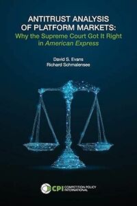 [A11741558]ANTITRUST ANALYSIS OF PLATFORM MARKETS: Why the Supreme Court Go