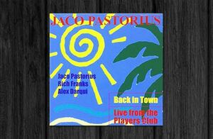 Back in Town - Live from the Players Club jaco pastorius 1978 CD