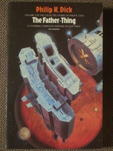 The Father-Thing 著/ Philip K. Dick ペーパーバック　Grafton Books / Harper Collins　英語版 (PKD3)