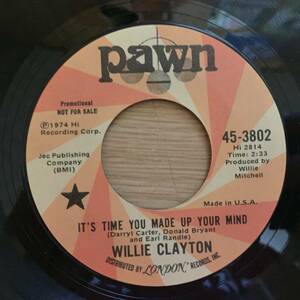 Willie Clayton/It's Time You Made Up Your Mind(US single)