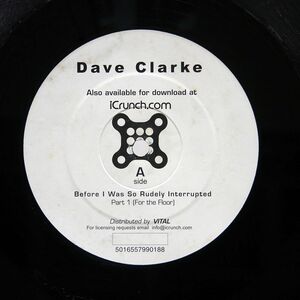 DAVE CLARKE/BEFORE I WAS SO RUDELY INTERRUPTED/ICRUNCH ICRUNCH001 12