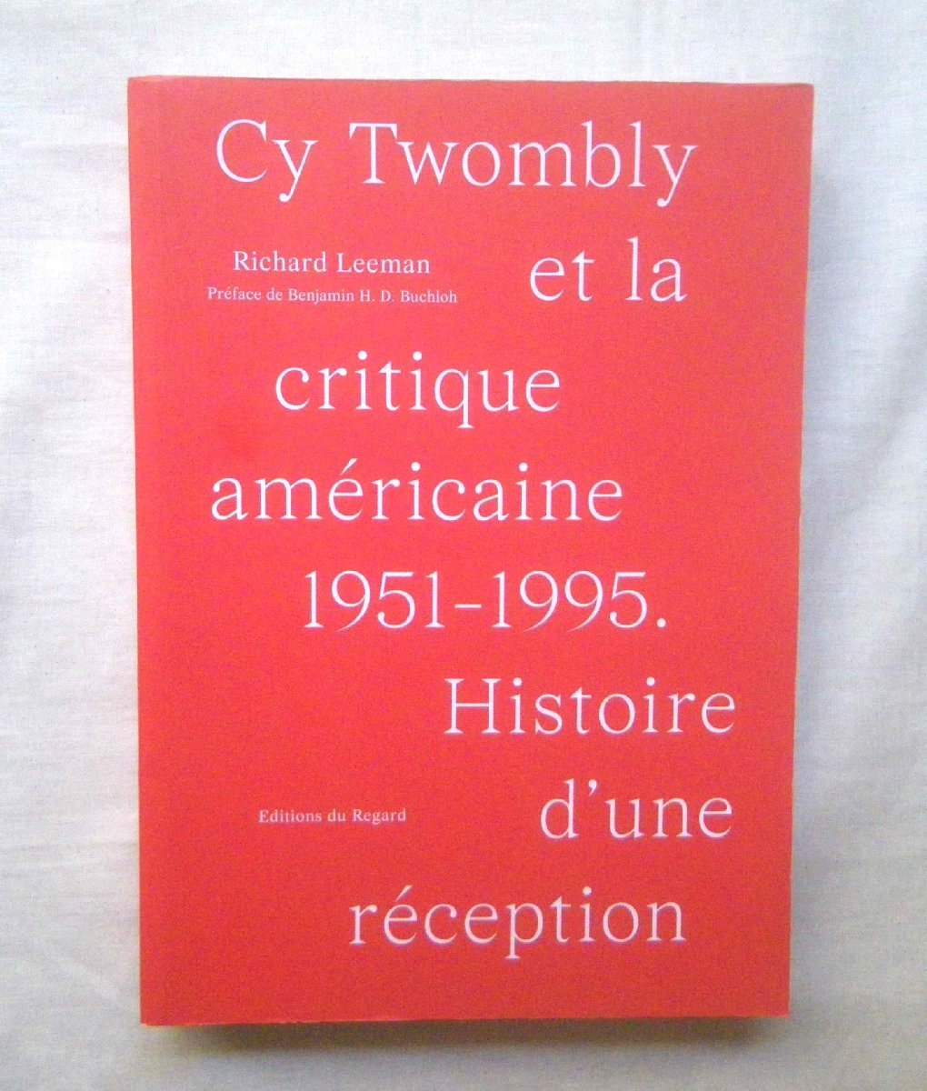 サイ･トゥオンブリー 洋書 Cy Twombly et la critique americaine 1951-1995 Histoire d'une reception, 絵画, 画集, 作品集, 画集