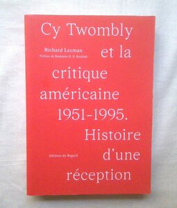 サイ・トゥオンブリー 洋書 Cy Twombly et la critique americaine 1951-1995 Histoire d'une reception
