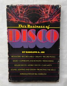 ディスコ・ビジネス 洋書 This Business of Disco Radcliffe A. Joe ディスコ音楽 歴史/ディスコテークの経営や設備/クラブ ナイトライフ