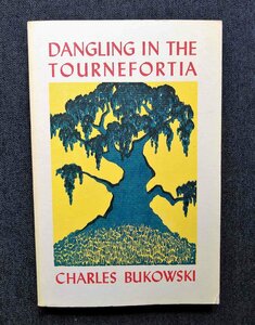 チャールズ・ブコウスキー 洋書 Charles Bukowski Dangling in the Tournefortia ブラック・スパロウ・プレス Black Sparrow Press