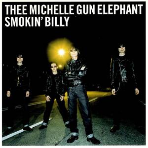 thee michelle gun elephant＜ミッシェル・ガン・エレファント＞「スモーキン・ビリー(Smokin' Billy)/ジェニー」７インチ・レコード（EP）
