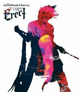 Acid Black Cherry 5th Anniversary Live “Erect” (Blu-ray Disc)　(shin