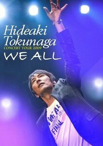 HIDEAKI TOKUNAGA CONCERT TOUR 2009 「WE ALL」 [DVD]　(shin