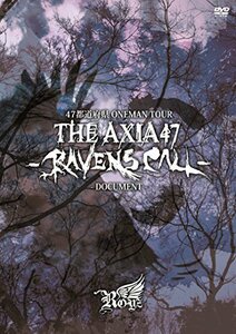 47都道府県 ONEMAN TOUR 『THE AXIA47 -RAVENS CALL-』~DOCUMENT~【初回限定盤】 [DVD]　(shin