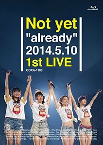 Not yet ”already” 2014.5.10 1st LIVE [Blu-ray]　(shin