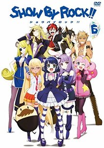 SHOW BY ROCK!! 6(アプリゲーム「SHOW BY ROCK!!」アニメオリジナルURブロマイドDLコード付き) [DVD]　(shin