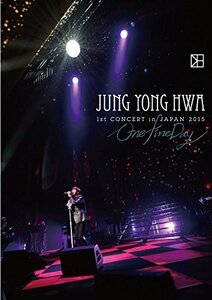 JUNG YONG HWA 1st CONCERT in JAPAN “One Fine Day” [DVD]　(shin