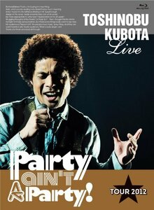 25th Anniversary Toshinobu Kubota Concert Tour 2012 ”Party ain't A P　(shin