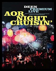 DEEN PREMIUM LIVE AOR NIGHT CRUISIN' (Blu-ray+CD) (完全生産限定盤) (特典なし)　(shin