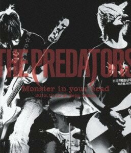 THE PREDATORS “Monster in your head” 2012.10.12 at Zepp Tokyo [Blu-r　(shin