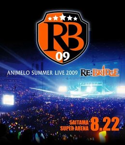 Animelo Summer Live 2009 RE:BRIDGE 8.22【Blu-ray】　(shin