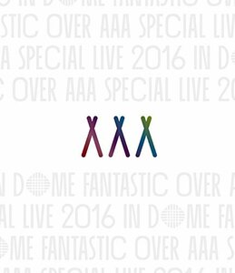 AAA Special Live 2016 in Dome -FANTASTIC OVER- [Blu-ray]　(shin