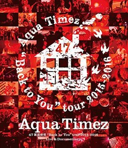 Aqua Timez 47都道府県”Back to You”tour 2015-2016 Live & Documentary(Blu-　(shin