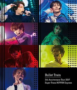 Bullet Train 5th Anniversary Tour 2017 Super Trans NIPPON Express 日本　(shin