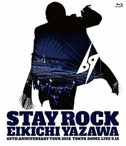 STAY ROCK EIKICHI YAZAWA 69TH ANNIVERSARY TOUR 2018 [Blu-ray]　(shin