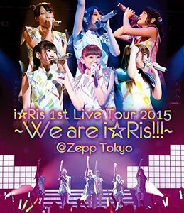 i☆Ris 1st Live Tour 2015~We are i☆Ris!!!~@Zepp Tokyo [Blu-ray]　(shin