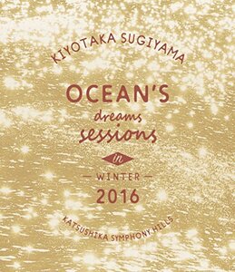 Ocean's dreams sessions~in winter 2016 【Blu-ray】　(shin