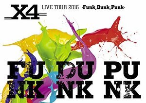 Ｘ4　ＬＩＶＥ　ＴＯＵＲ　2016　－Ｆｕｎｋ，Ｄｕｎｋ，Ｐｕｎｋ－ [DVD]　(shin