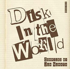 Disk In the World Compiled by Jun Numata　(shin