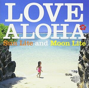 LOVE ALOHA~SunLite and MoonLite　(shin