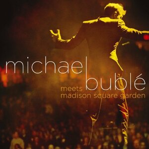 Michael Buble Meets Madison Square Garden　(shin