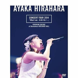 CONCERT TOUR 2014「What I am -未来の私へ-」プレミアム・アンコール公演 @ Bunkamura オーチャード　(shin