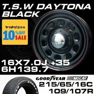 ■ 特価 TSW デイトナ ブラック 16×7J+35 6穴139.7 GOODYEAR ナスカー 215/65R16C ホワイトレター ホイール & タイヤセット ハイエース