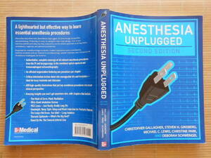 ◎..　ANESTHESIA UNPLUGGED, Second Edition　麻酔学　 英語洋書