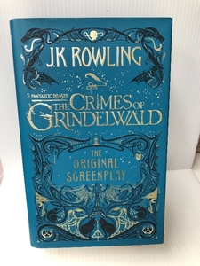Fantastic Beasts: The Crimes of Grindelwald The Original Screenplay Little, Brown Book Group Rowling, J. K.