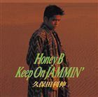 Honey B ／ Keep On JAMMIN’ 久保田利伸