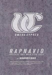 梅田サイファー／UMEDA CYPHER”RAPNAVIO”RELEASE ONE MAN LIVE 梅田サイファー