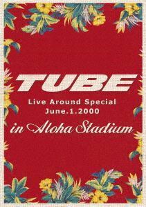 TUBE／TUBE LIVE AROUND SPECIAL June.1.2000 in ALOHA STADIUM TUBE