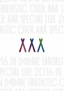 AAA Special Live 2016 in Dome -FANTASTIC OVER-（通常盤） AAA