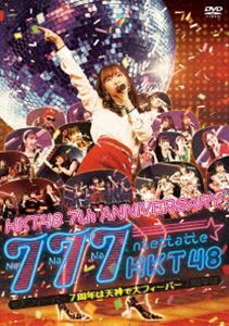 HKT48 7th ANNIVERSARY 777んてったってHKT48 ～7周年は天神で大フィーバー～ HKT48