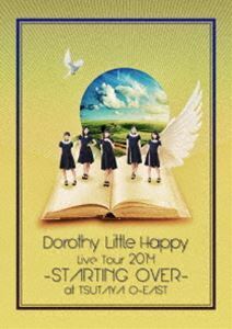 Dorothy Little Happy LiveTour 2014 ～STARTING OVER～ at TSUTAYA O-EAST（通常盤） Dorothy Little Happy