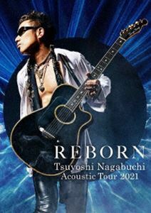 長渕剛／TSUYOSHI NAGABUCHI Acoustic Tour 2021 REBORN 長渕剛