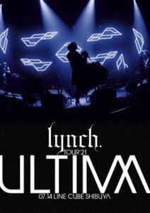 lynch.／TOUR’21 -ULTIMA- 07.14 LINE CUBE SHIBUYA lynch.