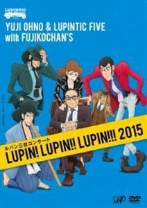  Lupin III concert ~LUPIN! LUPIN!! LUPIN!!! 2015~ Yuji Ohno & Lupintic Five with Fujikochan*s