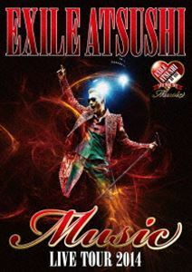 EXILE ATSUSHI／EXILE ATSUSHI LIVE TOUR 2014”Music”（ドキュメント付き豪華盤） EXILE ATSUSHI