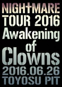 NIGHTMARE TOUR 2016 Awakening of Clowns 2016.06.26 TOYOSU PIT（通常盤） NIGHTMARE