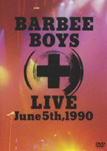 バービーボーイズ／BARBEE BOYS LIVE June 5th，1990 BARBEE BOYS