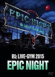 B’z LIVE-GYM 2015 -EPIC NIGHT- B’z