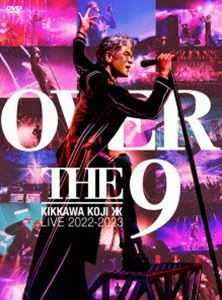 吉川晃司／KIKKAWA KOJI LIVE TOUR 2022-2023”OVER THE 9”（完全生産限定盤） 吉川晃司